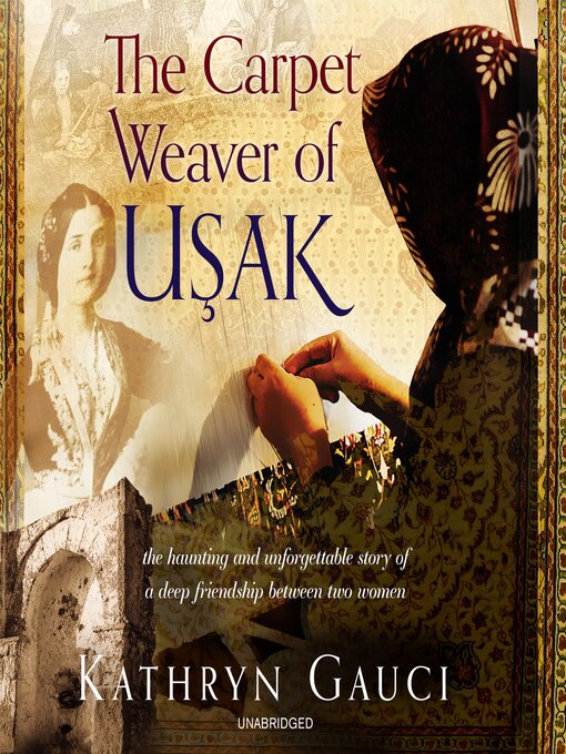 Title details for The Carpet Weaver of Usak by Kathryn Gauci - Wait list